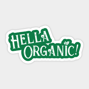 Hella Organic! Sticker